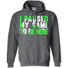 I Paused My Game - Apparel