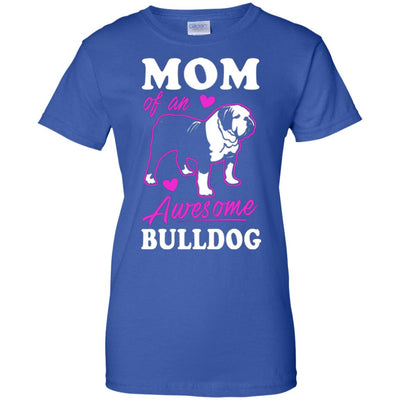 Mom of An Awesome Bulldog - bulldog bestseller