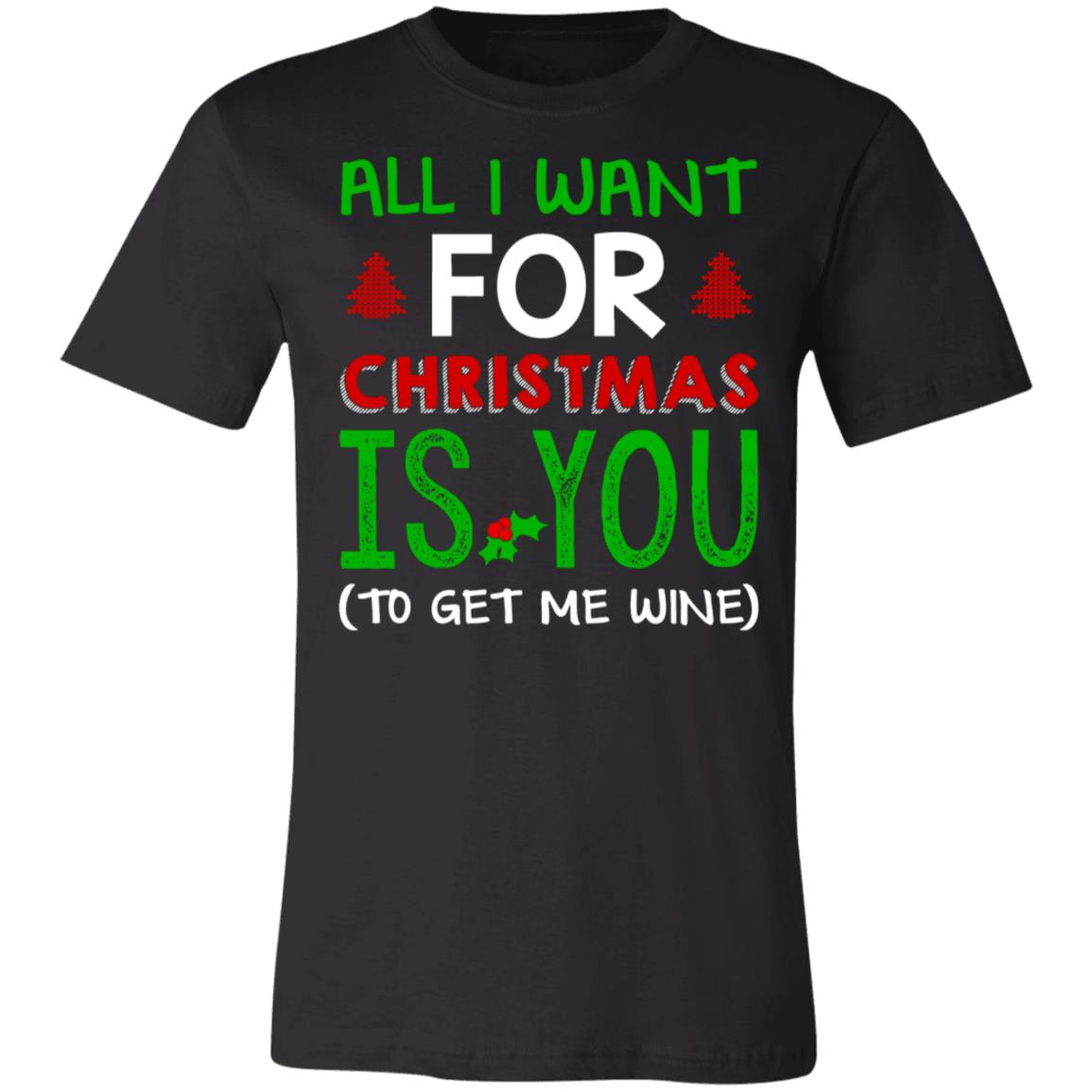 All I Want For Christmas Wine T-Shirt