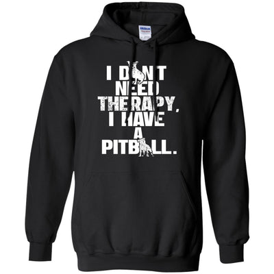 I Don't Need Therapy I Have A Pitbull