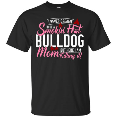 I Would Be A Smoking Hot Bulldog