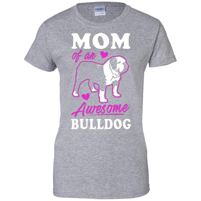 Mom of An Awesome Bulldog - bulldog bestseller