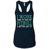 I Work Hard To Give My Pitbull A Better Life