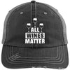 All Wines Matter Distressed Trucker Cap