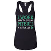 I Work Hard To Give My Pitbull A Better Life