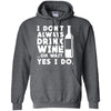 Yes, I always drink Wine