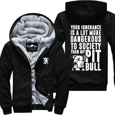 Your Ignorance Is Dangerous - Pitbull Jacket