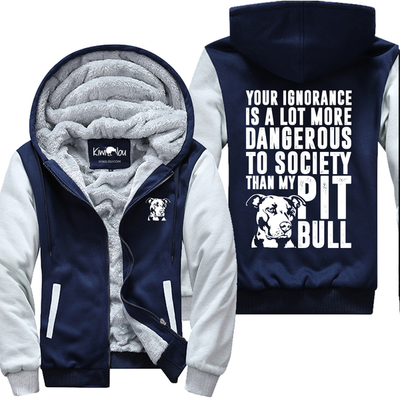 Your Ignorance Is Dangerous - Pitbull Jacket