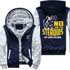 No I Don't Use Steroids- Gym Jacket