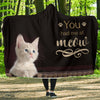 You Had Me at Meow Hooded Blanket