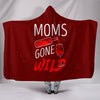 Moms Gone Wild Hooded Blanket - wine bestseller