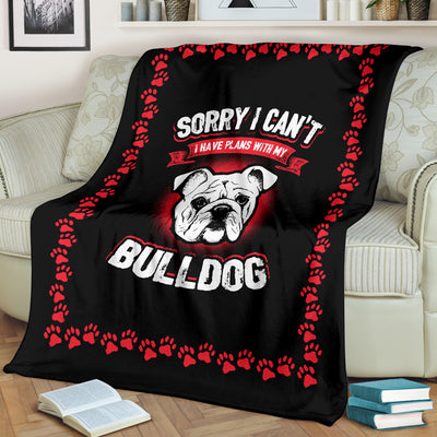 Sorry I Can't Have Plans With My Bulldog Premium Blanket