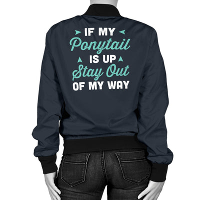 If My Ponytail Is Up Women's Bomber Jacket