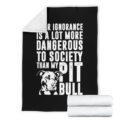 Pit Bull Ignorance Premium Blanket