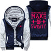 Make You Sweaty - Gym Jacket