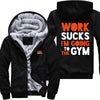 Work Sucks - I Am Going To Gym Jacket