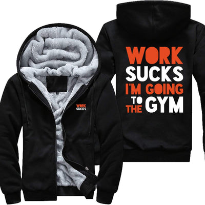 Work Sucks - I Am Going To Gym Jacket